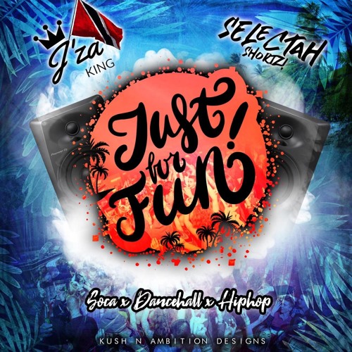 Just For Fun - Selectah Shortz x Jza King