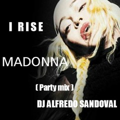 Madonna - I Rise . ( Party Mix ) Dj Alfredo Sandoval