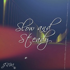 Slow & Steady
