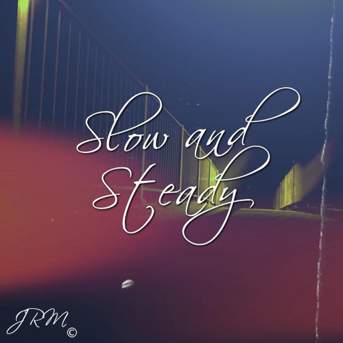 Slow & Steady