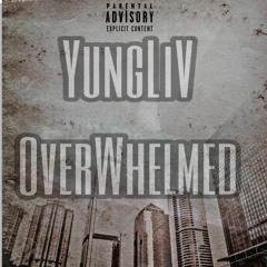YungLiV-OverWhelmed