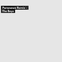 Paranawe Remix - The Boys