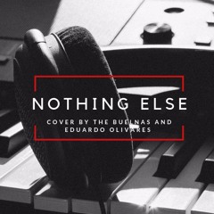 Nothing Else By: Cody Carnes (Covered By: The Buelnas and Eduardo Olivares)