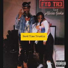 FYO TR3 Feat Alicia Goku - Hard Time Trust'n