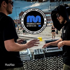 HuuHaa - Chill Out Planet Radioshow on Megapolis 89.5 FM (03-05-2019)