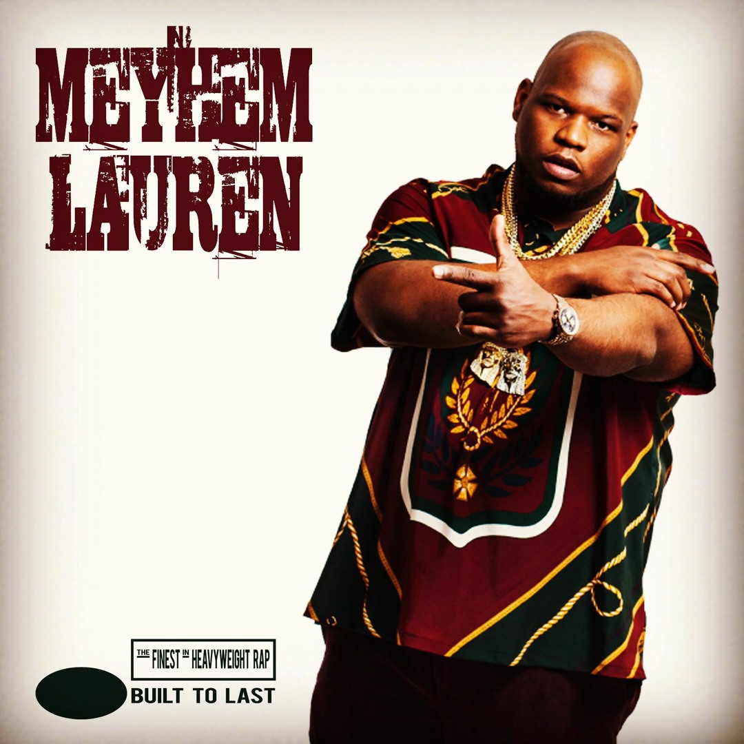 Stream Meyhem Lauren - Built To Last Mix by Conçu pour durer