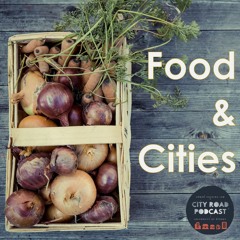 Episode 3 - Food And Cities