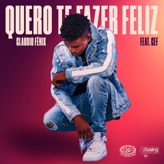Claudio Fénix feat. CEF - Quero Te Fazer Feliz (Prod by Xixi Beat)