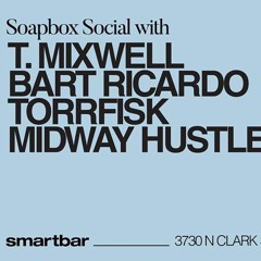 Bart Ricardo @ Soapbox Social Smartbar Chicago w/ T. Mixwell Torrfisk Midway Hustle 29 Nov 2018