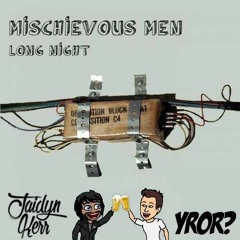 The Mischevious Men - Long Night (YROR? & Jaidyn Kerr Remix)[FREE DOWNLOAD]