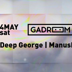 Deep George at Gadroom part 1