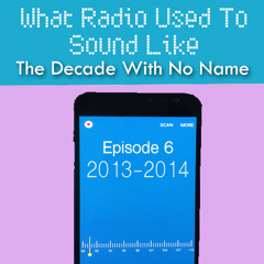 What Radio Used To Sound Like - 2013-2014