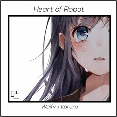 Waifv & Koruru - Heart Of Robot