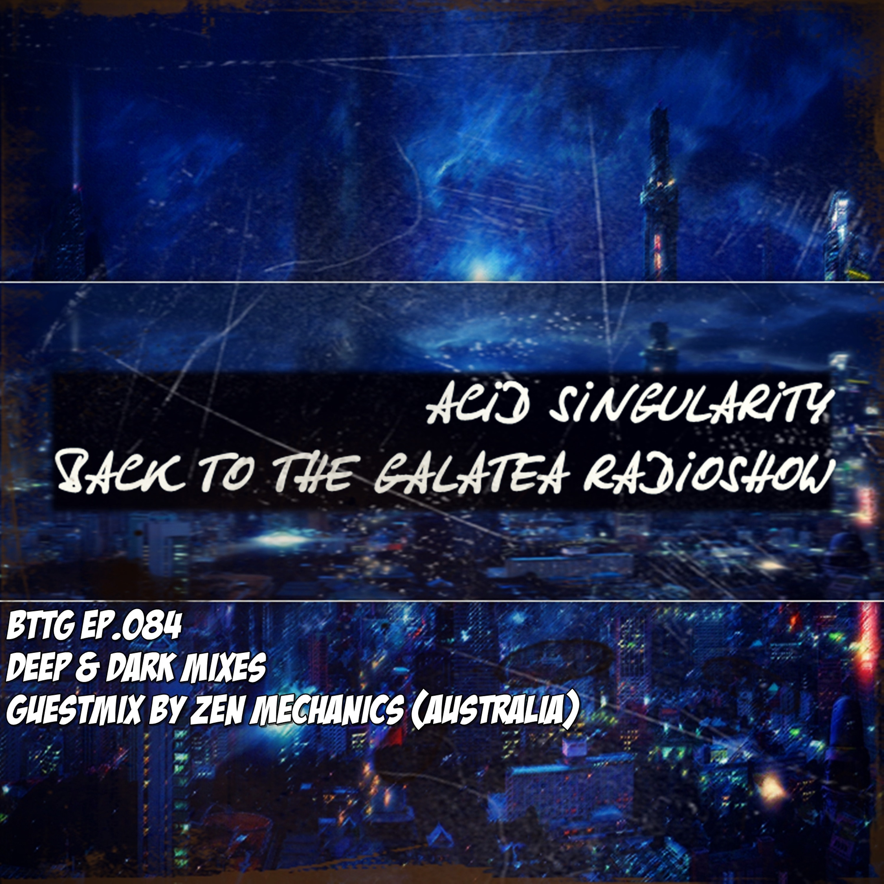 ACID SINGULARITY - BACK TO THE GALATEA #084 /w Guest ZEN MECHANICS (AUSTRALIA) May 2019 episode artwork