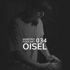 MindTrip Podcast 034 - Oisel