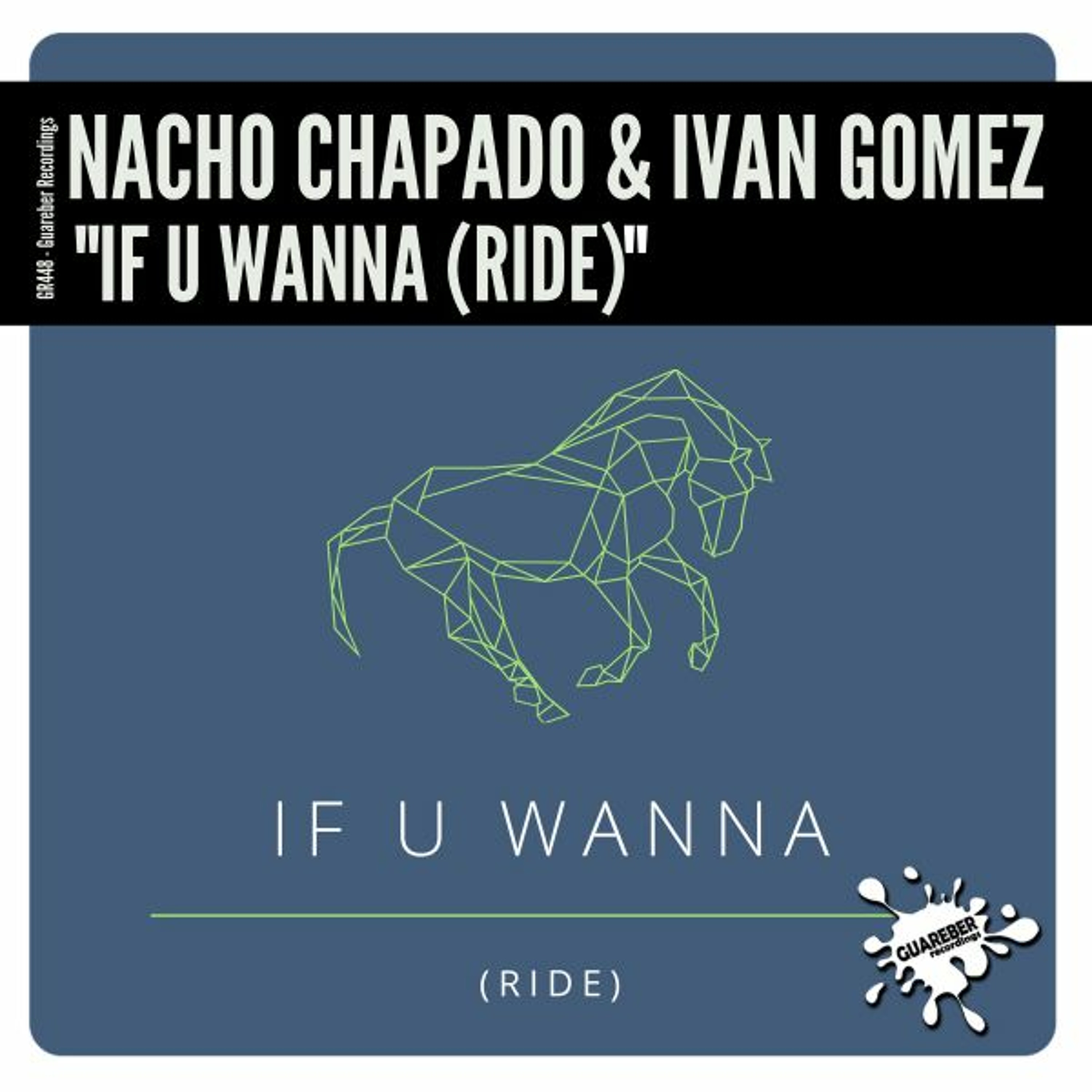 GR448 Nacho Chapado & Ivan Gomez - If U Wanna (Ride) (Original Mix) episode artwork