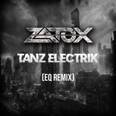 ** FREE DOWNLOAD** Zatox - Tanz Electrik (EQ Remix)