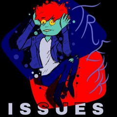 Issues ft. Slitsanity (prod Loopy)