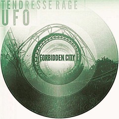 Tendresse Rage  UFO - Forbidden City