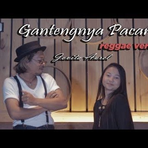 Gantengnya Pacarku - Reggae Version By Jovita Aurel