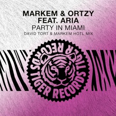 Markem & Ortzy feat. Aria - Party In Miami (David Tort & Markem HoTL Mix)