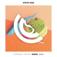 Steve Void - Strange Fruits Radio #023 🍉