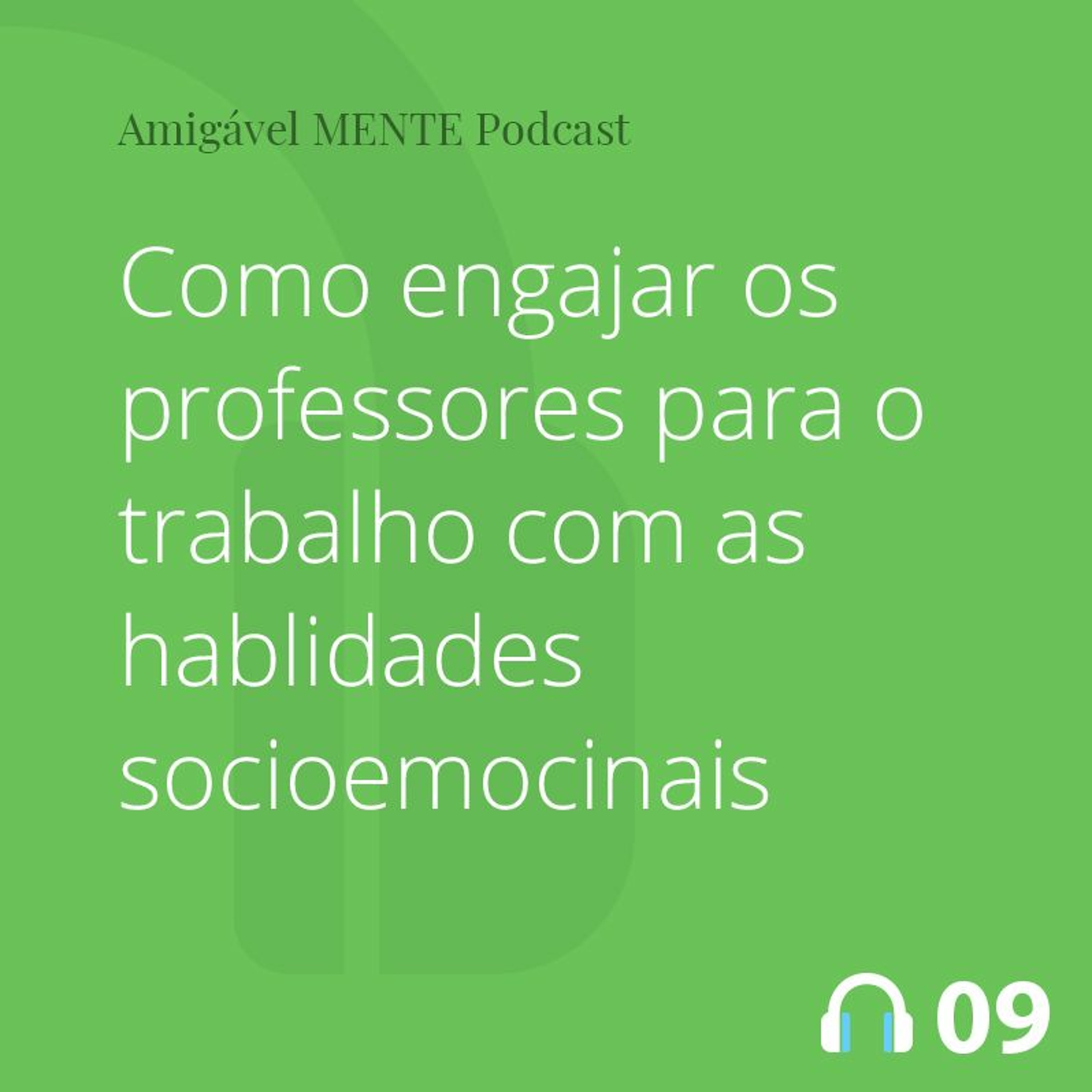 Amigável MENTE 09 - Como engajar os professores para o trabalho com as habilidades socioemocionais