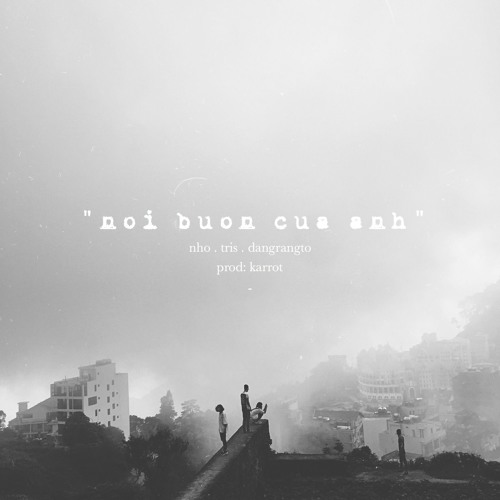 Nỗi buồn của anh - Nho x dangrangto x tris x karrot