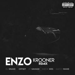 DJ Snake - Enzo (feat. Offset, 21 Savage, Sheck Wes, Gucci Mane) [Krooner Remix]