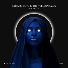 Premiere: Cosmic Boys, The YellowHeads - Unlimited [LEGEND]