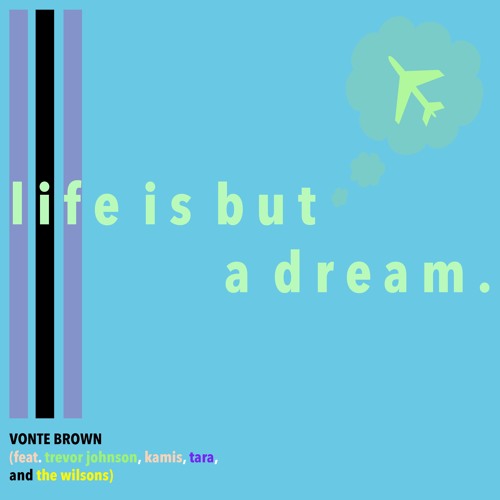 Life Is But A Dream (feat. Trevor Johnson, Kamis, Tara, & The Wilsons) (prod. LAKEY INSPIRED)
