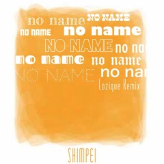 no name (Lozique Remix) / SHIMPEI