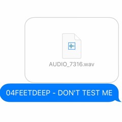 04FEETDEEP - DON'T TEST ME