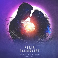 Felix Palmqvist Fall For You Feat Loé