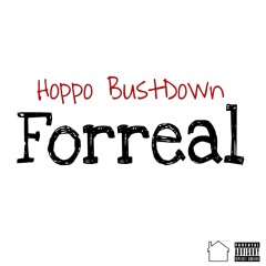 Hoppo Bustdown - Forreal
