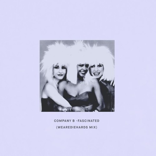 Company B - Fascinated (Wearediehards Edit)