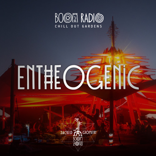 Entheogenic - Chill Out Gardens 14 - Boom Festival 2018