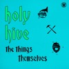 Télécharger la video: Holy Hive - The Things Themselves