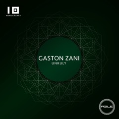 Gaston Zani - Unruly (Stream Edit)
