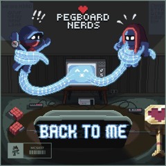 Pegboard Nerds - Back To Me