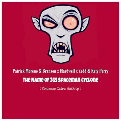 Patrick Moreno & Branson x Hardwell x Zedd & Katy Perry - The Name of 365 Spaceman Cyclone (Vincenzo Caira Mash Up).mp3