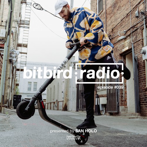 San Holo Presents: bitbird Radio #039