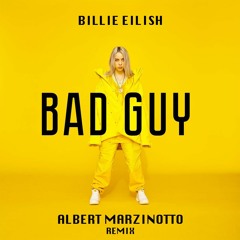 Billie Eilish - Bad Guy (Albert Marzinotto Remix)