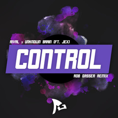 Rival x Unknown Brain ft. Jex - Control (Rob Gasser Remix) [Free Download]