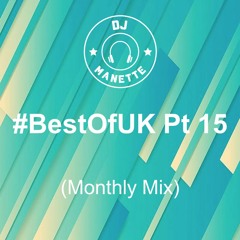 DJ Manette - #BestOfUK Pt 15 (Monthly Mix) | @DJ_Manette