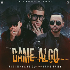 Wisin & Yandel Ft Bad Bunny - Dame Algo (Ronny Serna 2019 Edit)