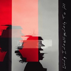 LIVING INTELLIGENTLY TO ALL