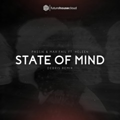 PASSIK & Max Fail Ft. Heleen - State Of Mind (Debris Remix)