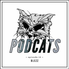 Podcats #16 - Blezz