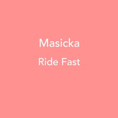 Masicka - Ride Fast